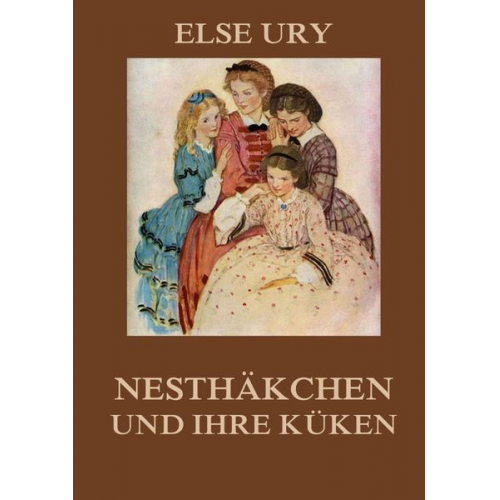 Else Ury - Nesthäkchen und ihre Küken