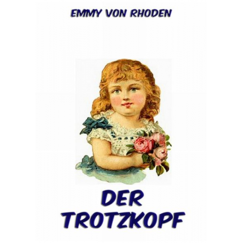 Emmy Rhoden - Der Trotzkopf