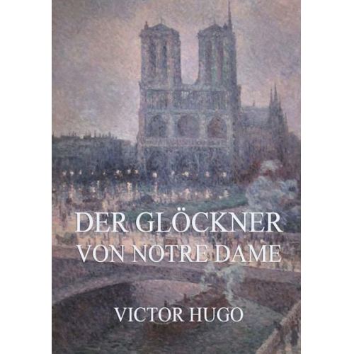 Victor Hugo - Der Glöckner von Notre Dame