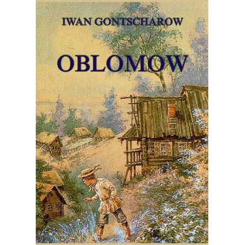 Ivan Gontscharow - Oblomow