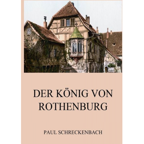 Paul Schreckenbach - Der König von Rothenburg