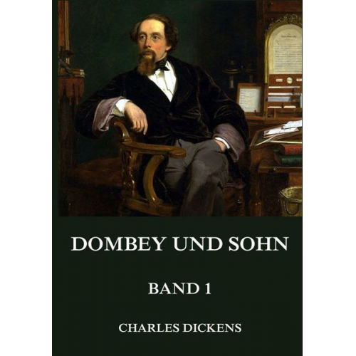 Charles Dickens - Dombey und Sohn, Band 1