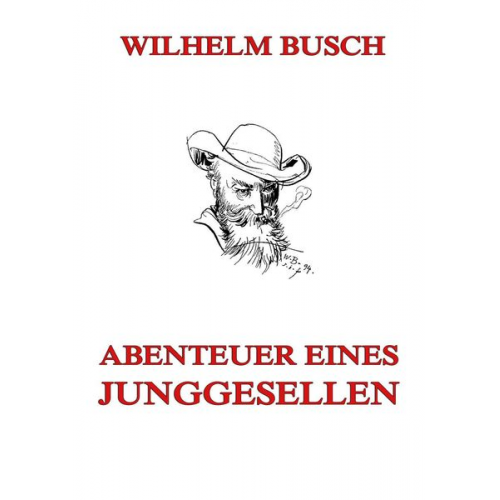 Wilhelm Busch - Abenteuer eines Junggesellen