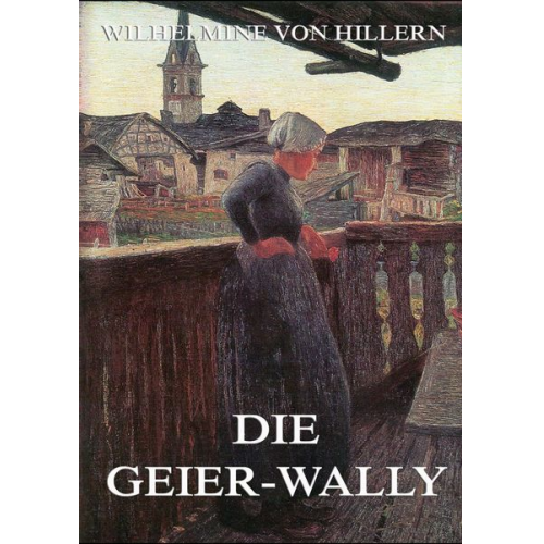 Wilhelmine Hillern - Die Geier-Wally