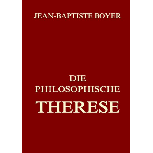 Jean Baptiste Boyer - Die philosophische Therese