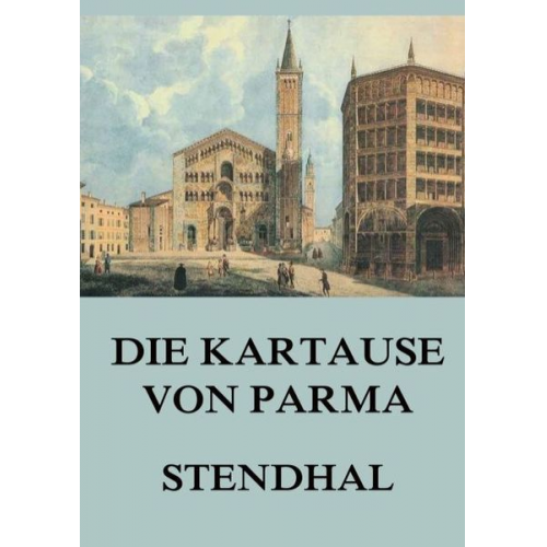 Stendhal - Die Kartause von Parma