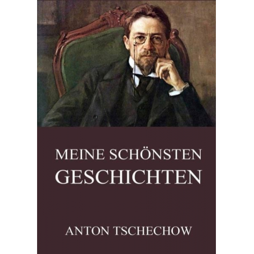 Anton Pawlowitsch Tschechow - Meine schönsten Geschichten