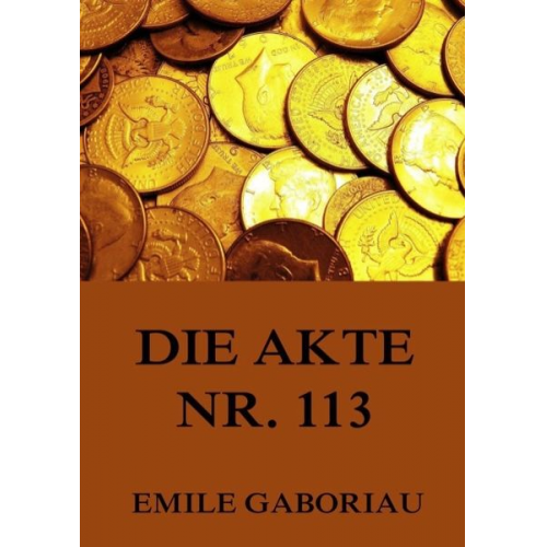 Emile Gaboriau - Die Akte Nr. 113