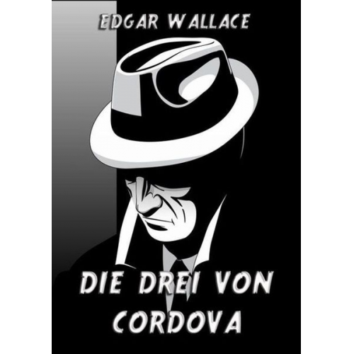 Edgar Wallace - Die Drei von Cordova