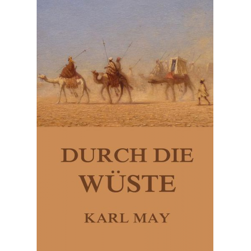Karl May - Durch die Wüste