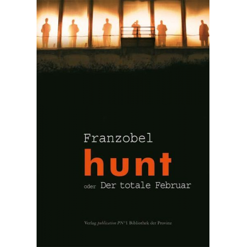 Franzobel - Hunt oder Der totale Februar