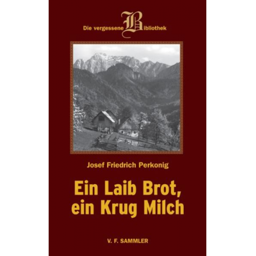 Josef F. Perkonig - Ein Laib Brot, ein Krug Milch