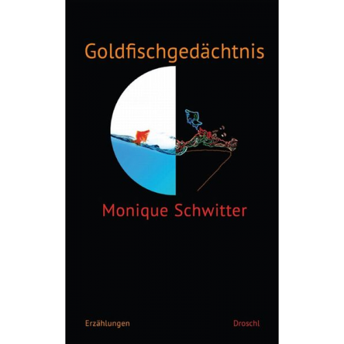 Monique Schwitter - Goldfischgedächtnis