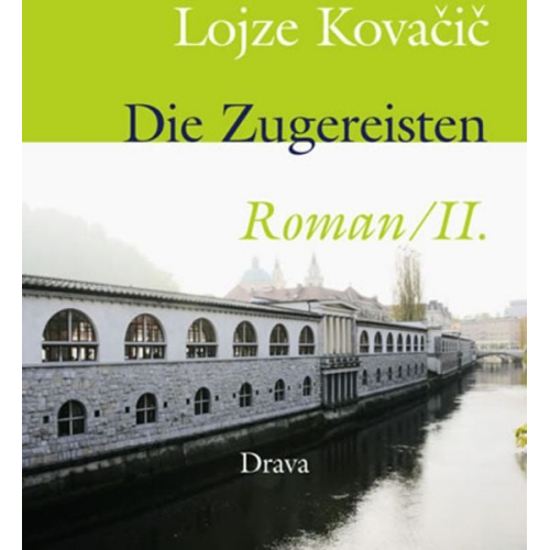 Lojze Kovacic - Die Zugereisten. Roman / Die Zugereisten 2. Roman