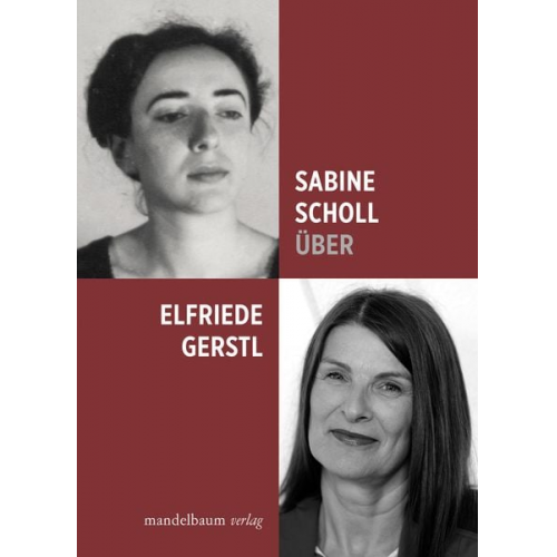 Sabine Scholl Elfriede Gerstl - Über Elfriede Gerstl