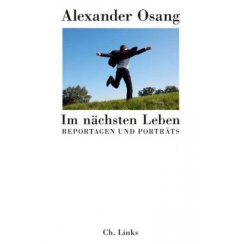 Alexander Osang - Im nächsten Leben