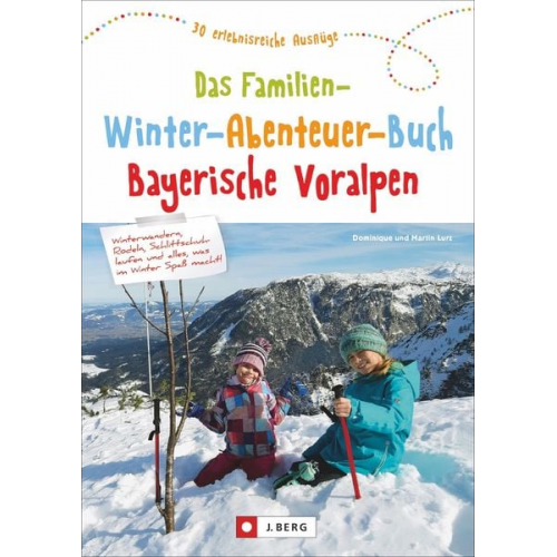 Dominique und Martin Lurz - Das Familien-Winter-Abenteuer-Buch Bayerische Voralpen