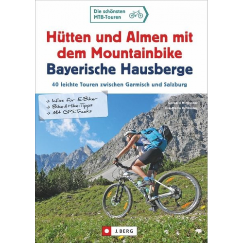 Gerhard Hirtlreiter Eva-Maria Hirtlreiter - Hütten und Almen mit dem Mountainbike Bayerische Hausberge