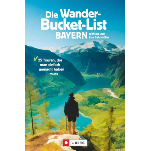 Wilfried und Lisa Bahnmüller - Die Wander-Bucket-List Bayern