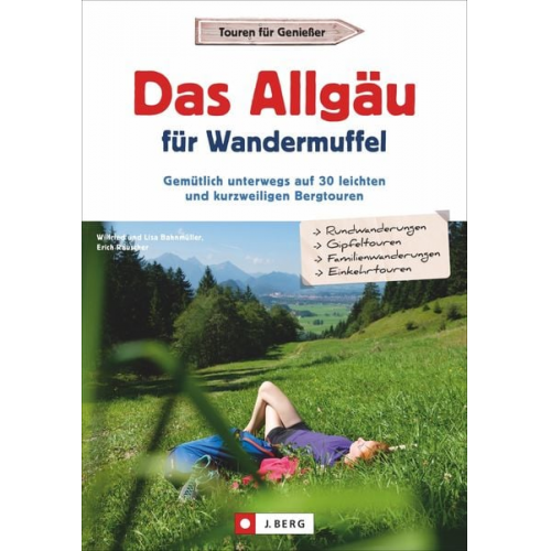 Wilfried und Lisa Bahnmüller Markus Meier - Das Allgäu für Wandermuffel