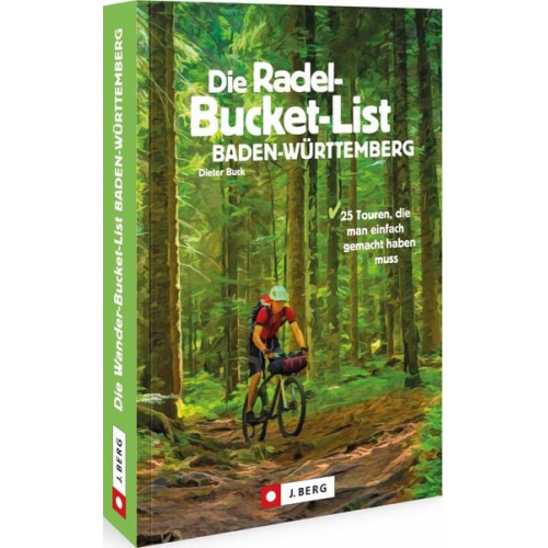 Dieter Buck - Die Radel-Bucket-List Baden-Württemberg
