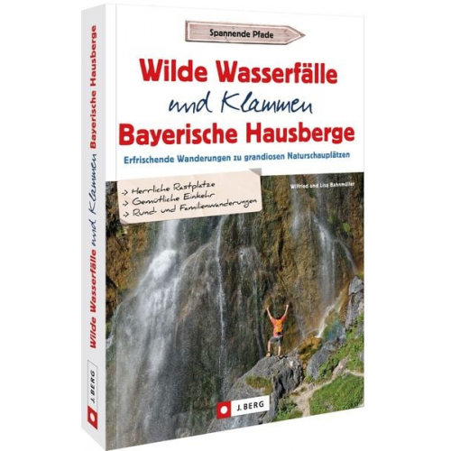 Wilfried und Lisa Bahnmüller - Wilde Wasserfälle und Klammen in den Bayerischen Hausbergen