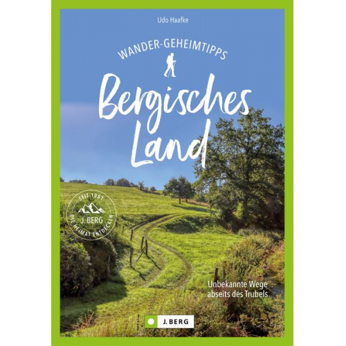 Udo Haafke - Wander-Geheimtipps Bergisches Land