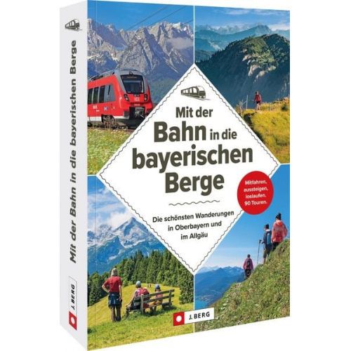 Michael Kleemann Wilfried und Lisa Bahnmüller Bernhard Irlinger Heinrich Bauregger Michael Pröttel - Mit der Bahn in die bayerischen Berge