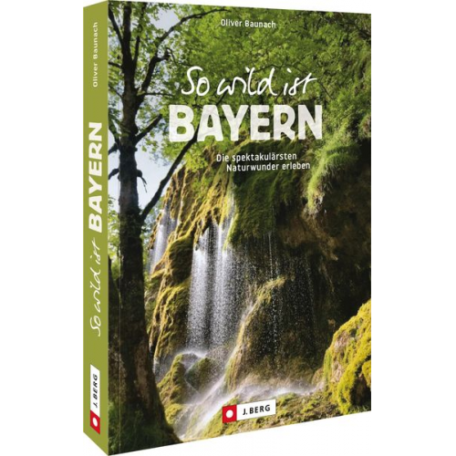 Oliver Baunach - So wild ist Bayern