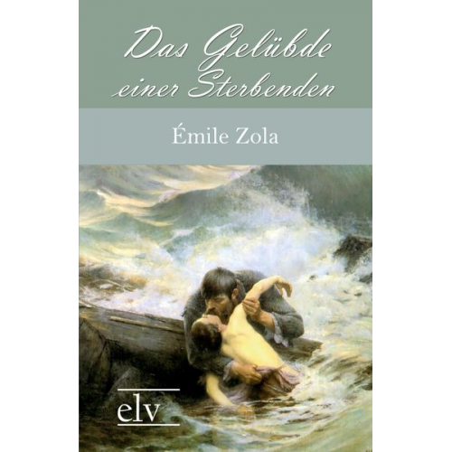 Emile Zola - Das Gel¿bde einer Sterbenden