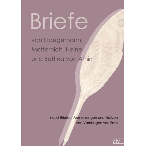 NN - Briefe von Staegemann, Metternich, Heine und Bettina von Arnim