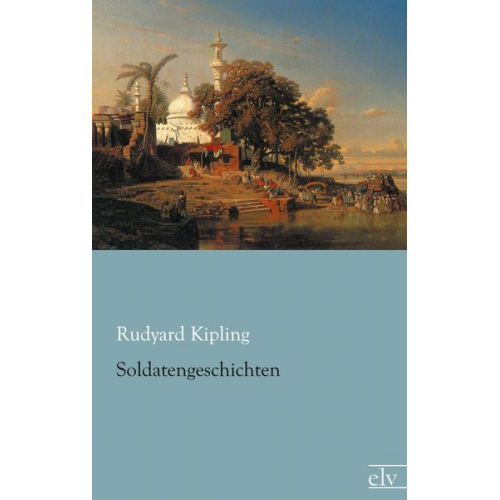 Rudyard Kipling - Soldatengeschichten