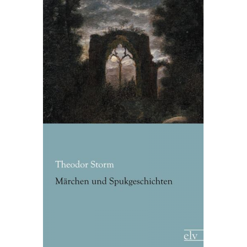 Theodor Storm - Märchen und Spukgeschichten