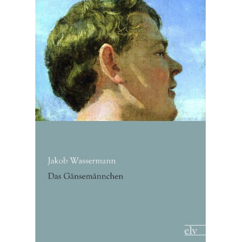Jakob Wassermann - Wassermann, J: Gänsemännchen