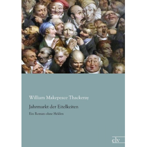 William Makepeace Thackeray - Thackeray, W: Jahrmarkt der Eitelkeiten