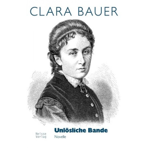 Clara Bauer - Unlösliche Bande