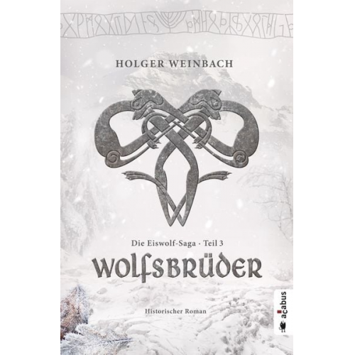 Holger Weinbach - Die Eiswolf-Saga. Teil 3: Wolfsbrüder