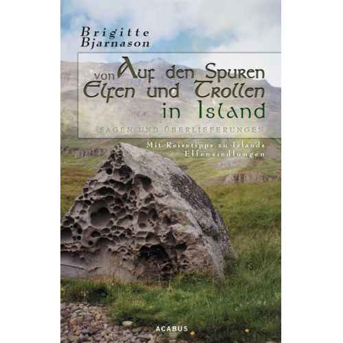 Brigitte Bjarnason - Auf den Spuren von Elfen und Trollen in Island. Sagen und Überlieferungen. Mit Reisetipps zu Islands Elfensiedlungen