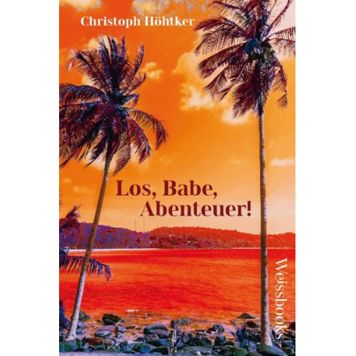 Christoph Höhtker - Los, Babe, Abenteuer!