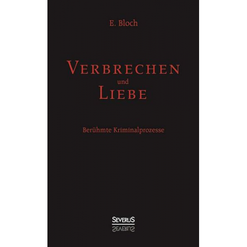 E. Bloch - Bloch, E: Verbrechen und Liebe. Berühmte Kriminalprozesse