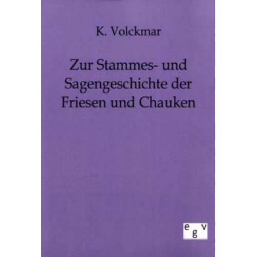 K. Volckmar - Zur Stammes- und Sagengeschichte der Friesen und Chauken