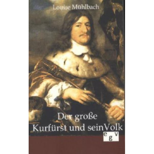 Louise Mühlbach - Der große Kurfürst und sein Volk