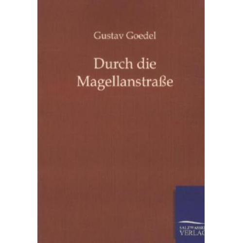 Gustav Goedel - Durch die Magellanstraße