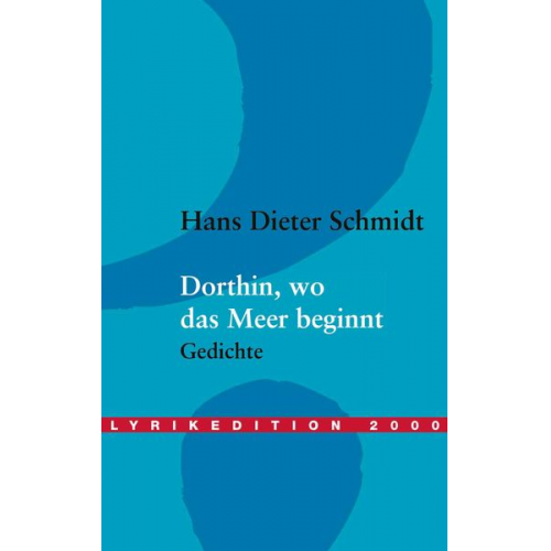 Hans Dieter Schmidt - Dorthin, wo das Meer beginnt