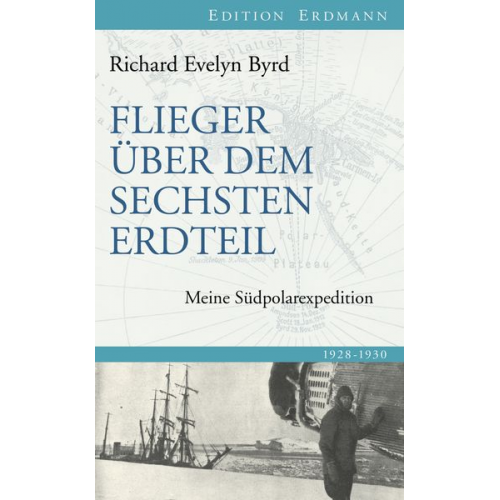 Richard Evelyn Byrd - Flieger über dem sechsten Erdteil