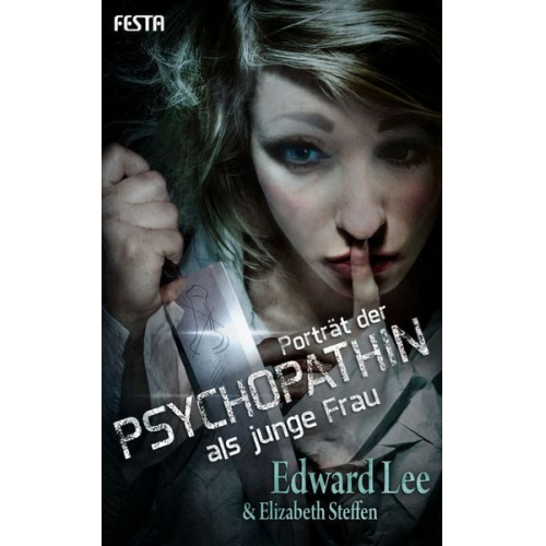 Edward Lee Elizabeth Steffen - Porträt der Psychopathin als junge Frau