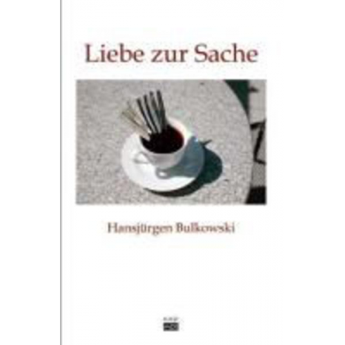 Hansjürgen Bulkowski - Die Liebe zur Sache