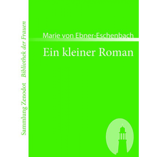 Marie von Ebner-Eschenbach - Ein kleiner Roman