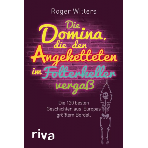 Roger Witters - Die Domina, die den Angeketteten im Folterkeller vergaß