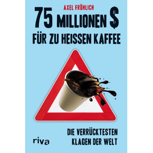 Axel Fröhlich - 75 Millionen $ für zu heißen Kaffee